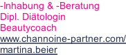 -Inhabung & -Beratung Dipl. Diätologin Beautycoach www.channoine-partner.com/ martina.beier